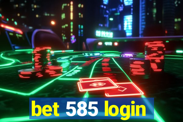 bet 585 login